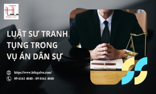 LUẬT SƯ TRANH TỤNG VỤ ÁN DÂN SỰ (LUẬT SƯ TRANH TỤNG UY TÍN TẠI TP HỒ CHÍ MINH)